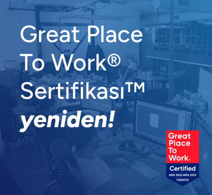 Yeniden “Great Place to Work” sertifikası sahibiyiz!