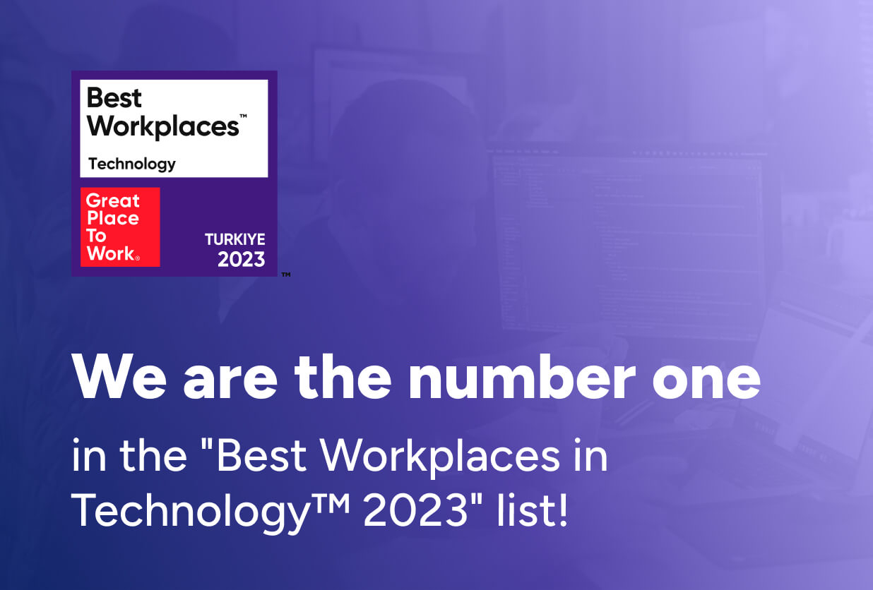 We are the number one in the “Best Workplaces in Technology™ 2023” list!