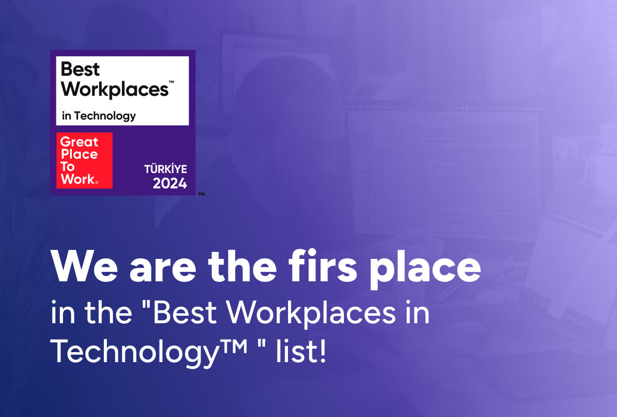 We are in the first place in the “Best Workplaces in Technology™” list!