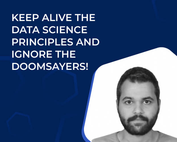 Keep Alive the Data Science Principles and Ignore the Doomsayers!