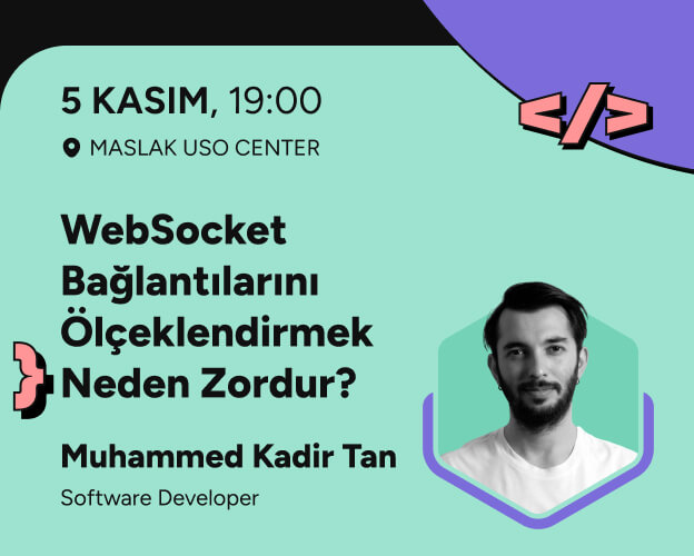   TR  Gezinmeyi atla teknasyon tech     Oluştur  9+  Avatar resmi WebSocket Bağlantılarını Ölçeklendirmek Neden Zordur? - Muhammed Kadir Tan - Meetup 49